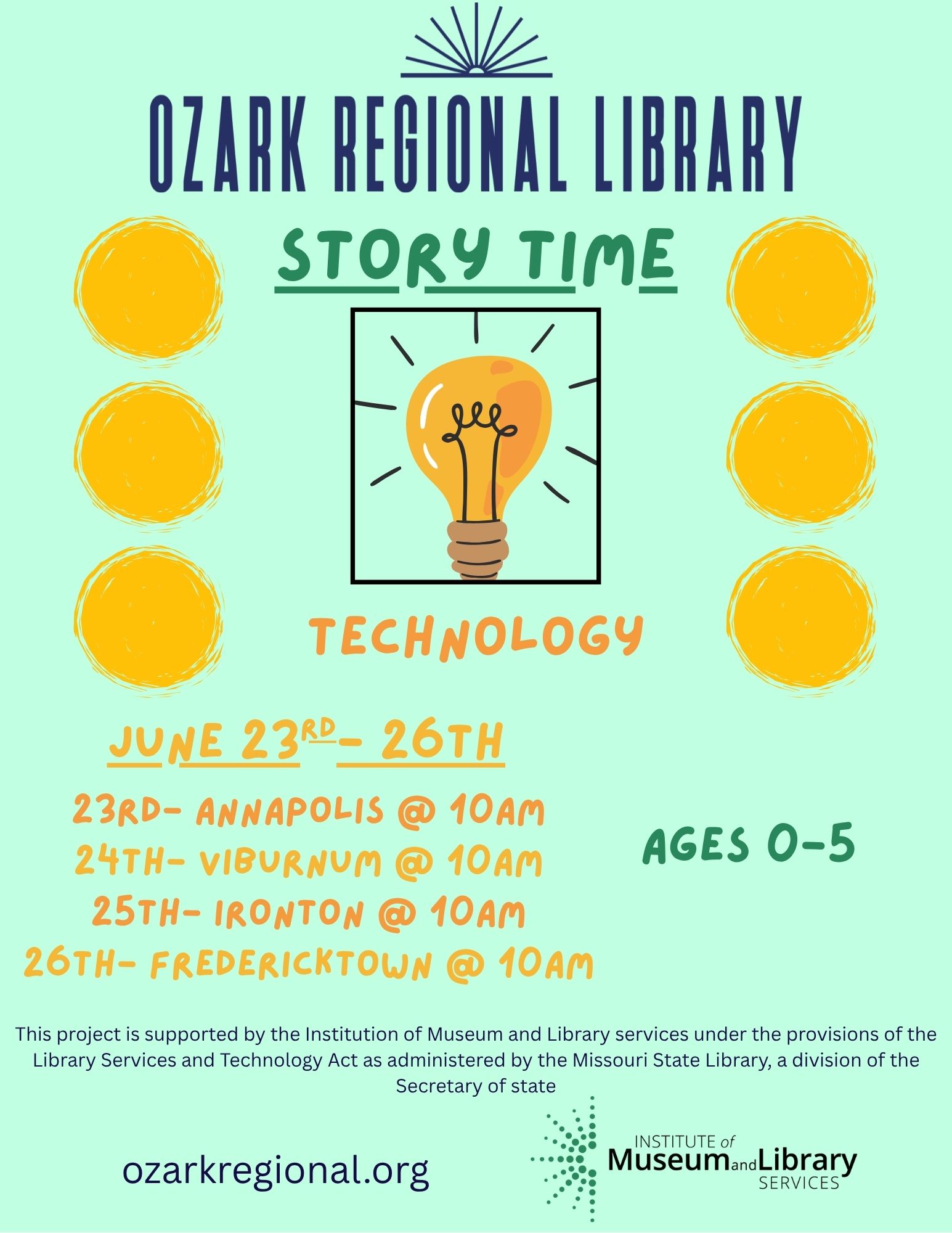 A bright teal event flyer with 6 yellow circles and a lightbulb in the center with text:
Story time technology
June 23rd - 26th
23rd Annapolis at 10am
24th Viburnum at 10am
 25th Ironton at 10am
26th Fredericktown at 10am
Ages 0-5